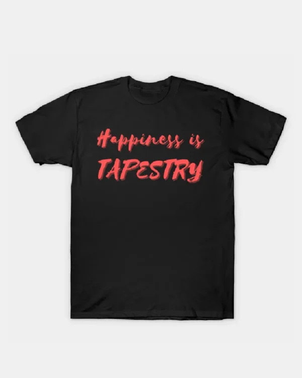 Happiness is Tapestry T-Shirt