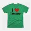 I Love Tapestry Green T-Shirt